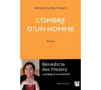 L'ombre d'un homme - Bénédicte Des Mazery - Anne Carriere Eds - broché - Roman