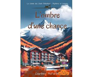 L'ombre d'une chance: La Colonie des Chats Détectives : Mystères et Canapés