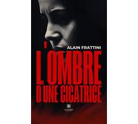 L'ombre d'une cicatrice - Alain Frattini - Le Lys Bleu - Poche - Roman