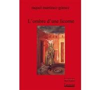 L'ombre d'une licorne Raquel Mártinez Gómez (Auteur), Jacques Aubergy (Traduction)