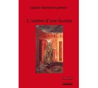 L'ombre d'une licorne - Raquel Mártinez Gómez - L'atinoir Eds - broché - Roman