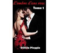 L'ombre d'une rose: Tome 1