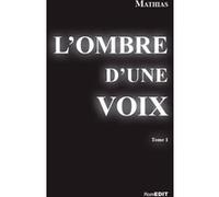 L'ombre d'une voix Mathias (Auteur)