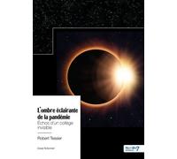 L'ombre éclairante de la pandémie Échos d'un collège invisible - Robert Tessier - Nombre 7 - relié - Essai