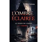 L'Ombre Éclairée Ana Jalena (Auteur)