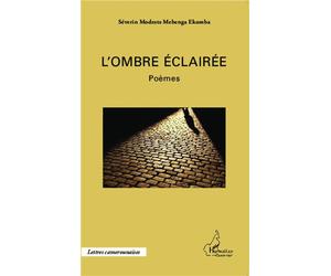 L'ombre éclairée Poèmes - Séverin Modeste Mebenga Ekomba - L'harmattan - broché - Poésie
