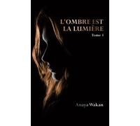 L'ombre Est La Lumière (Tome 1)