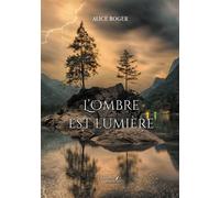 L'Ombre est Lumière - Alice Roger - Baudelaire - broché - Poésie