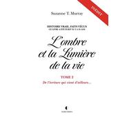 L'ombre et la lumière de la vie Tome 2 - Suzanne T. Murray - Bookelis - broché - Essai