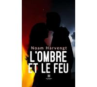 L'ombre et le feu - Noam Harvengt - Le Lys Bleu - broché - Roman