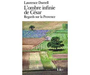 L'ombre infinie de César: Regards sur la Provence