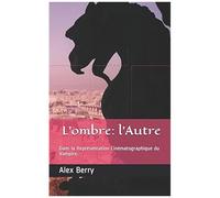 L'ombre: L'autre: Dans La Représentation Cinématographique Du Vampire.