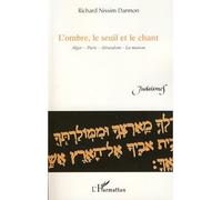 L'ombre, Le Seuil Et Le Chant - Alger, Paris, Jérusalem, La Maison | Occasion