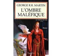 L'Ombre maléfique George R.R. Martin (Auteur), Jean Sola (Traduction)