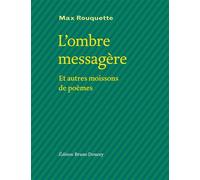 L'ombre messagère - et autres moissons de poèmes - Max Rouquette - Doucey Bruno - broché - Poésie