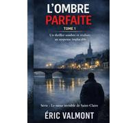 L'OMBRE PARFAITE: Un thriller sombre et réaliste d’enquête