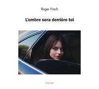 L'ombre sera derrière toi