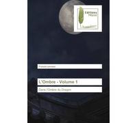 L'Ombre - Volume 1 Dans l'Ombre du Dragon - Francis Laveaux - Muse Editions - broché - Roman