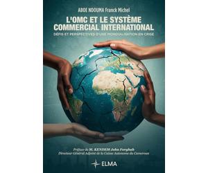 L'OMC et le Système Commercial International: Défis et Perspectives d'une Mondialisation en Crise