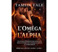 L'Oméga de l'Alpha: Une romance MM paranormale sombre entre Alphas et Omégas, avec compagnons destinés et un Alpha redouté