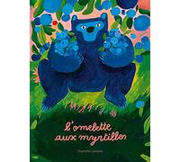 L'omelette aux myrtilles - Album - Goûter. - Animaux - Dès 4 ans