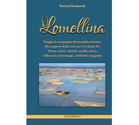 Lomellina: Viaggio in compagnia di una guida turistica alla scoperta della terra tra i tre fiumi, antichi castelli, chiese millenarie, personaggi, ambienti e leggende