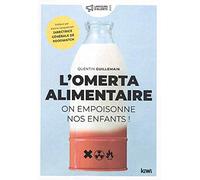 L'omerta alimentaire. On empoisonne nos enfants !