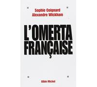 Sophie Coignard, Alexandre Wickham – L'Omerta française – Essai – Broché