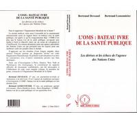 L'oms : bateau ivre de la sante publique Les dérives et les échecs de l'agence des Nations Unies - Bertrand Deveaud - L'harmattan - broché - Livre
