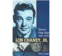 Lon Chaney, Jr. Don G. Smith (Auteur)