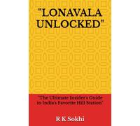 "LONAVALA UNLOCKED": "The Ultimate Insider's Guide to India's Favorite Hill Station"