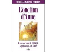 L'onction d'Anne: Devenir une femme de courage, de puissance et de force
