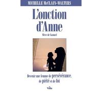 L'onction d'Anne Devenir une femme de courage de puissance et de force - McClain-Walters Michelle - Vida Eds - broché - Etude
