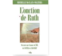 L'onction de Ruth: Devenir une femme pleine de foi, de vertu et d'avenir