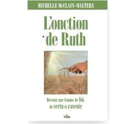 L'onction de Ruth Devenir une femme pleine de foi, de vertu et d'avenir - McClain-Walters Michelle - Vida Eds - broché - Etude
