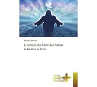 L'onction du Saint des Saints Le Baptême du Christ - Samuel Cameroun - Croix Du Salut - broché - Essai
