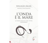 L'onda è il mare. La verità dell'io e del tutto, inseparabili
