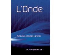 L'Onde, tome 2 Volume 2 : Hackeurs" d'âmes - Laura Knight-Jadczyk - Pilule Rouge Les Editions - broché - Essai