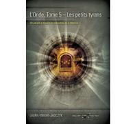 L'Onde, tome 5 - Les petits tyrans L'onde - Laura Knight-Jadczyk - Pilule Rouge Les Editions - broché - Essai