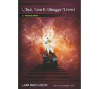 L'Onde, tome 8 - Débugger l’Univers: Le Voyage du Héros
