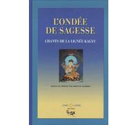 L'ondée De Sagesse - Chants De La Lignée Kagyu