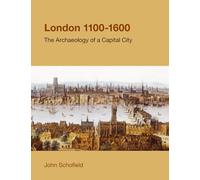 London 1100-1600: The Archaeology of a Capital City