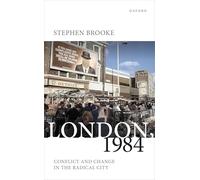 London, 1984: Conflict and Change in the Radical City – Oxford University Press