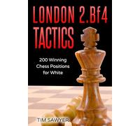 London 2.Bf4 Tactics: 200 Winning Chess Positions for White