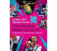 London 2012 Olympic Games: The Greatest Show on Earth: An official day-by-day photographic celebration Jon Mattos (Auteur)