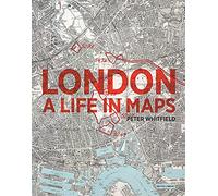 London: A Life in Maps