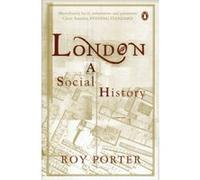 london: a social history Porter Roy (Auteur)