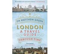 London: A Travel Guide Through Time by Dr Matthew Green [Paperback] NEUF