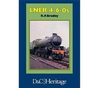 London and North Eastern Railway LNER 4-6-0s - [Livre en VO] R P Bradley (Auteur)
