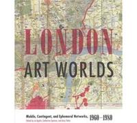 London Art Worlds Edited By Catherine Spencer , Edited By Amy Tobin , Edited By Jo Applin (Auteur)